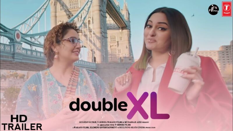 Double XL: सोनाक्षी सिन्हा और हुमा कुरैशी की फिल्म  04 नवंबर को होगी रिलीज…..